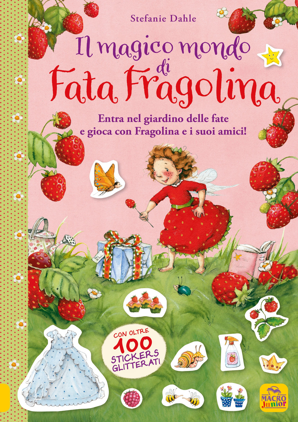 Il magico mondo di Fata Fragolina. Entra nel giardino delle fate e gioca con Fragolina e i suoi amici! Con adesivi
