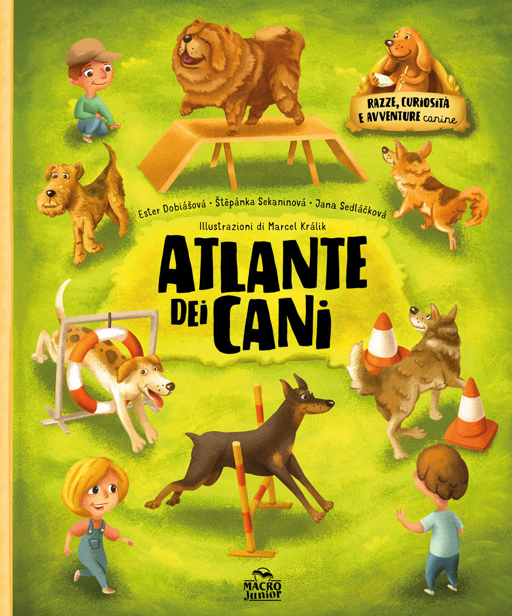 Atlante dei cani. Razze curiosità e avventure canine