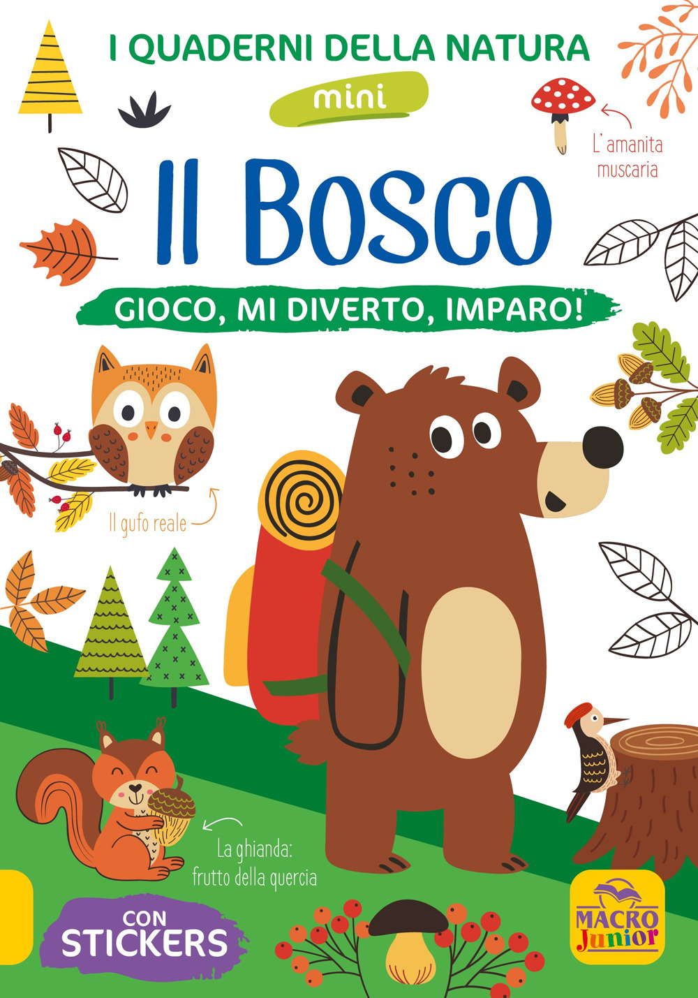 Il bosco. Gioco, mi diverto, imparo! Con adesivi