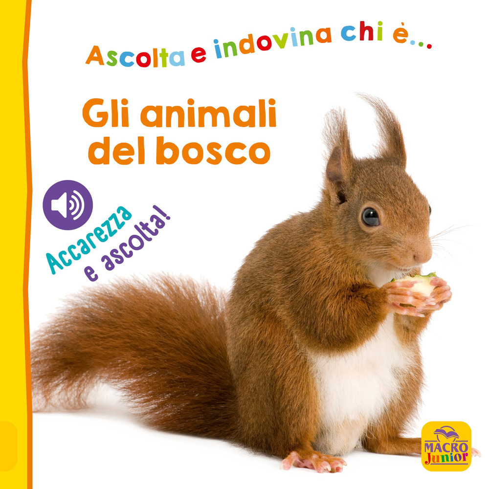 Gli animali del bosco. Ascolta e indovina chi è... Accarezza e ascolta!