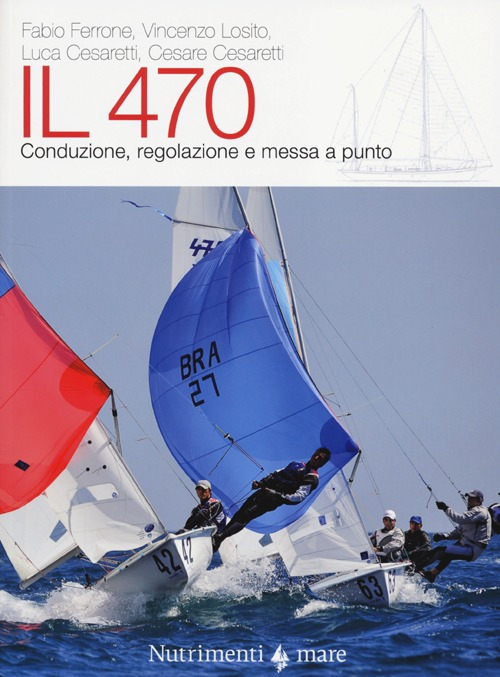 Il 470. Conduzione, regolazioni e messa a punto