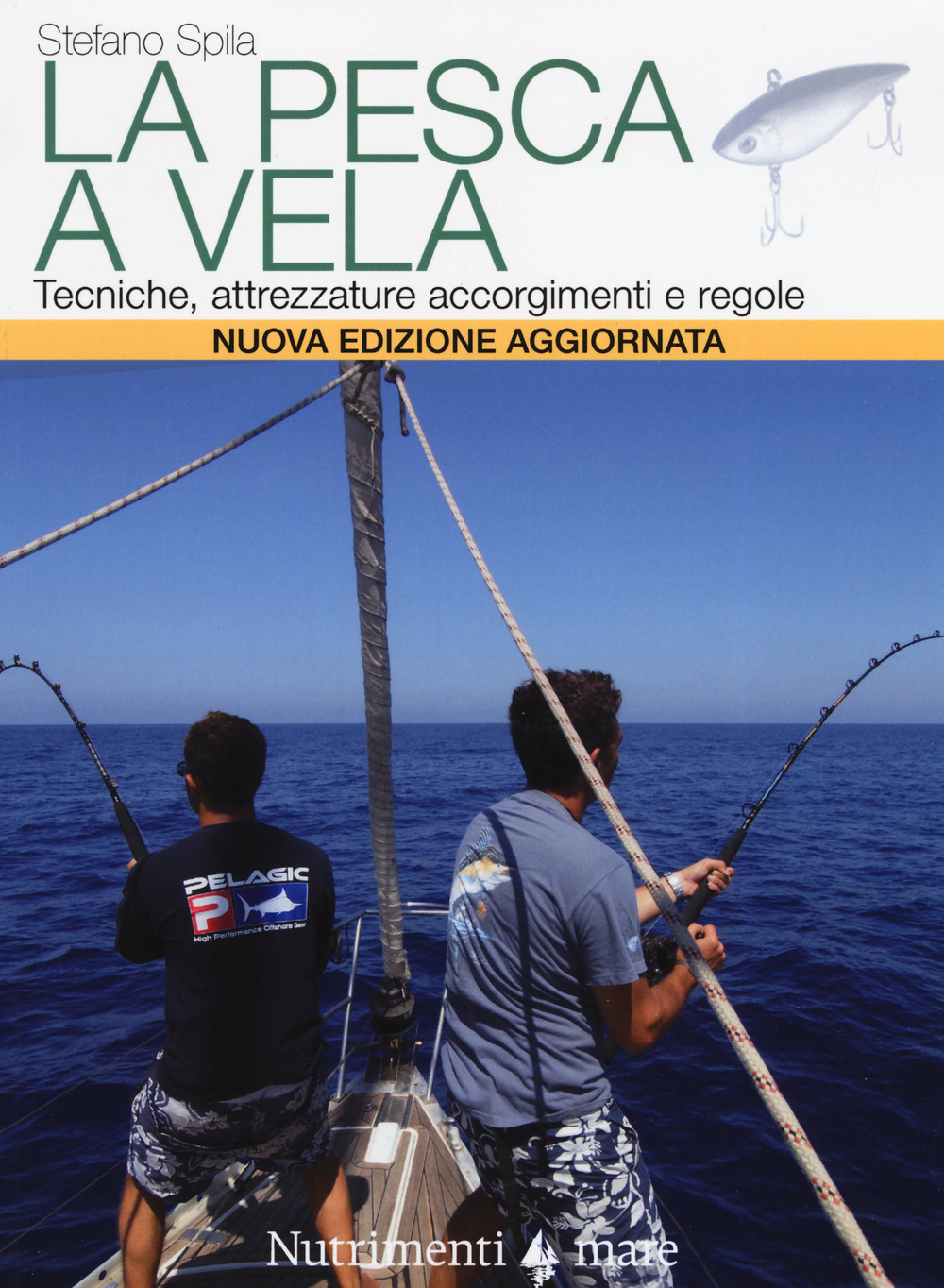 La pesca a vela. Tecniche, attrezzature, accorgimenti e regole