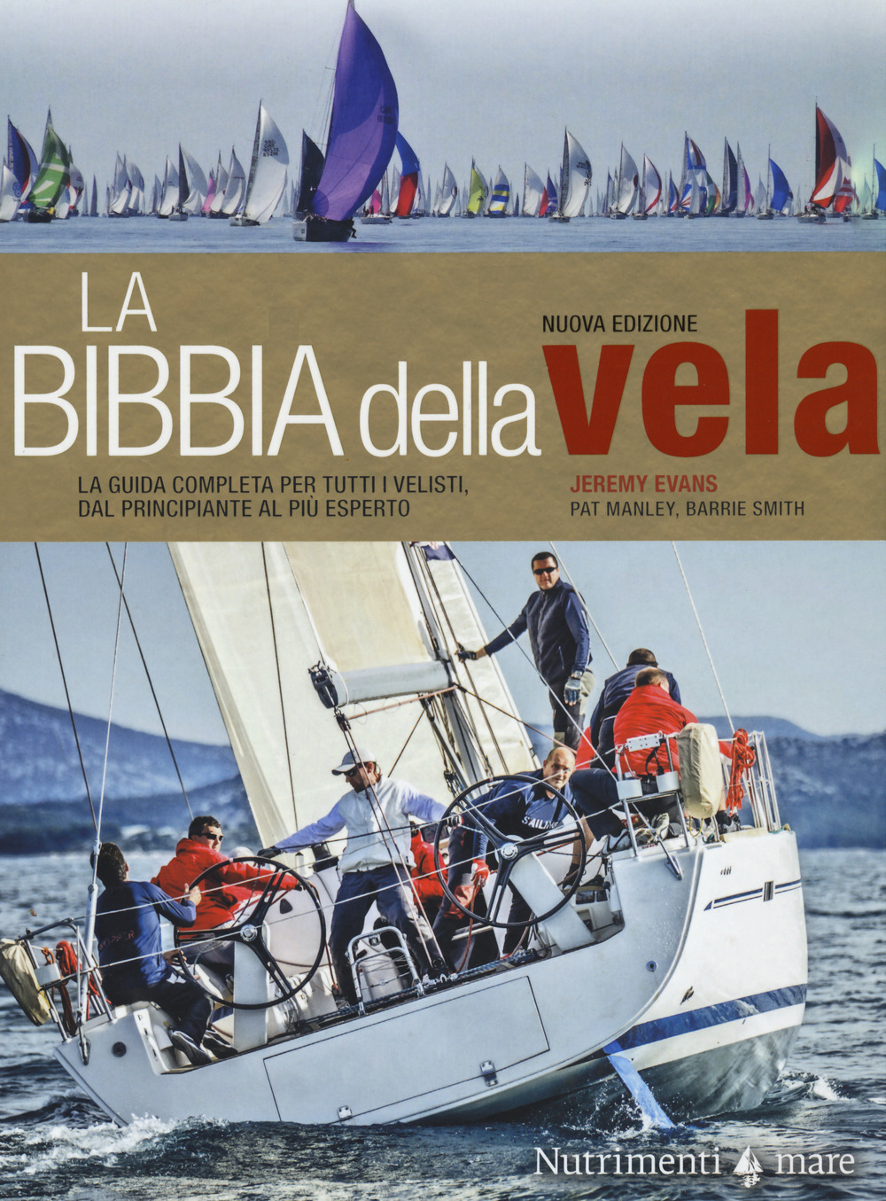 La bibbia della vela. La guida completa per tutti i velisti, dal principiante al più esperto