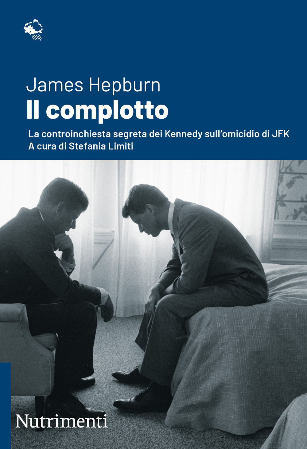 Il complotto. La controinchiesta segreta dei Kennedy sull'omicidio di JFK