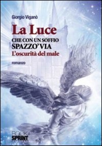 La luce che con un soffio spazzò via l'oscurità del male