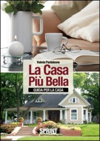 La casa più bella. Guida per la casa
