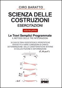 Scienza delle costruzioni. Esercitazioni. Vol. 1: Le travi semplici programmate