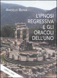 L'ipnosi regressiva e gli oracoli dell'uno