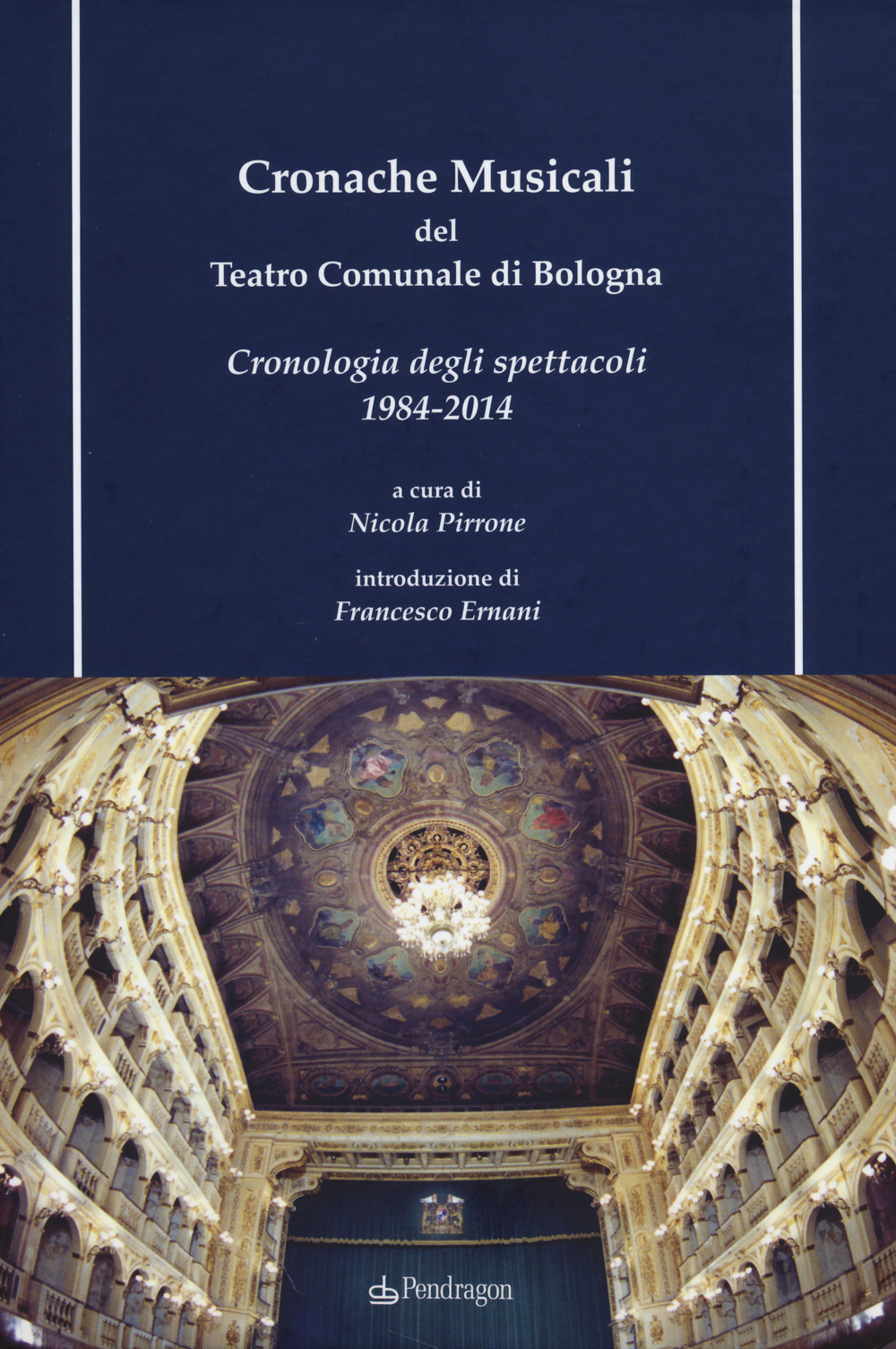 Cronache musicali del teatro comunale di Bologna. Cronologia degli spettacoli 1984-2014