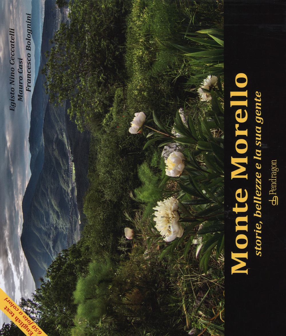 Monte Morello. Storie, bellezze e la sua gente. Ediz. italiana e inglese