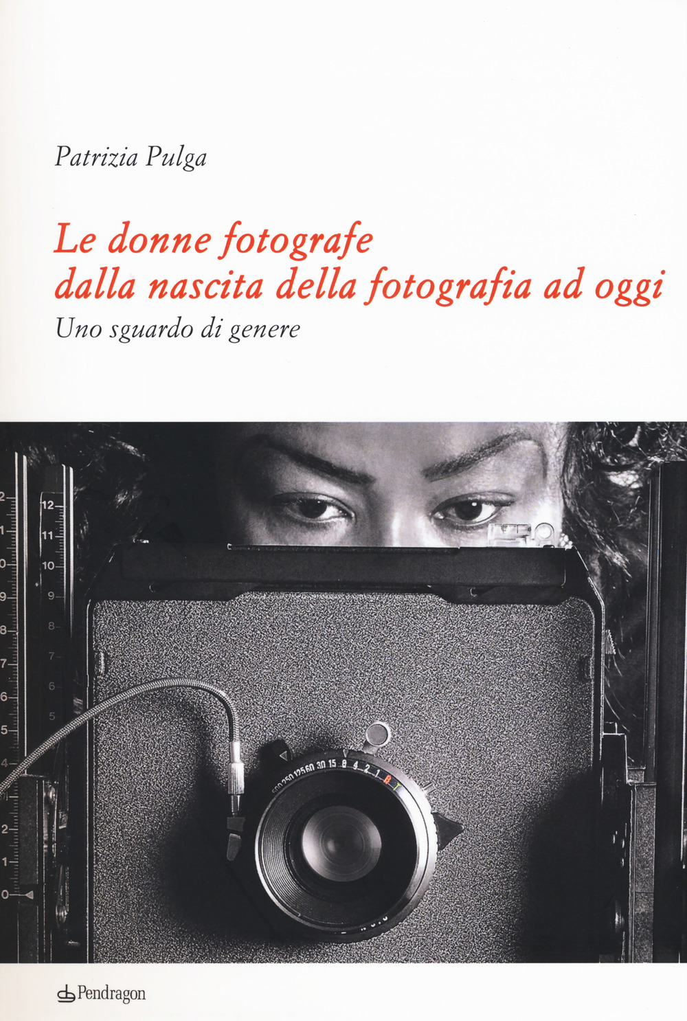 Le donne fotografe dalla nascita della fotografia ad oggi. Uno sguardo di genere