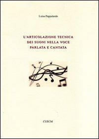 L'articolazione tecnica dei suoni nella voce parlata e cantata