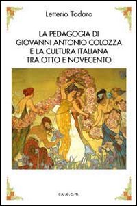 La pedagogia di Antonio Colozza e la cultura italiana tra Otto e Novecento