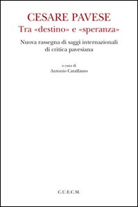 Cesare Pavese tra «destino» e «speranza»