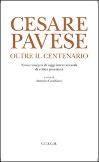 Cesare Pavese. Oltre il centenario