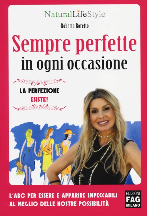 Sempre perfette in ogni occasione. L'ABC per essere e apparire impeccabili al meglio delle nostre possibilità