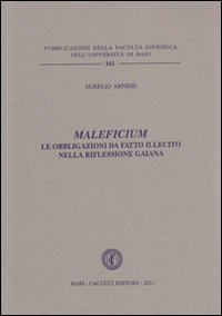 Maleficium. Le obbligazioni da fatto illecito nella riflessione gaiana