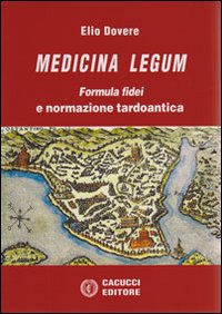 Medicina legum. Vol. 2: Formula fidei e normazione tardoantica