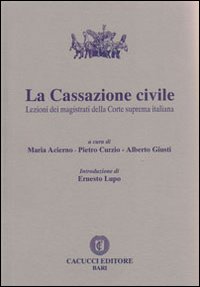 La cassazione civile. Lezioni dei magistrati della Corte suprema italiana