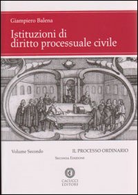 Istituzioni di diritto processuale civile. Vol. 2: Il processo ordinario