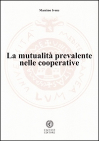 La mutualità prevalente nelle cooperative