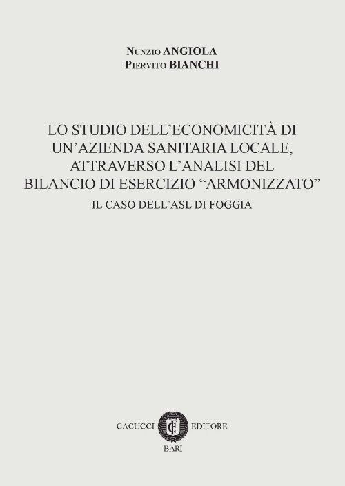 Lo studio dell'economicità di un'azienda sanitaria locale, attraverso l'analisi del bilancio di esercizio «armonizzato». Il caso dell'ASL di Foggia