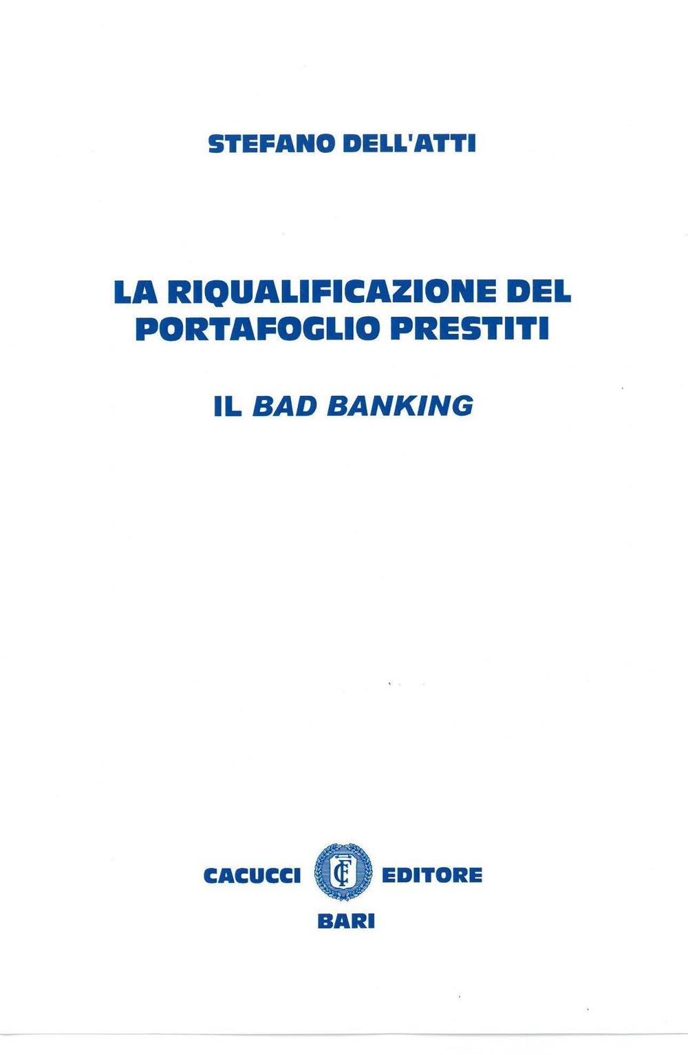 La riqualificazione del portafoglio prestiti. Il bad banking