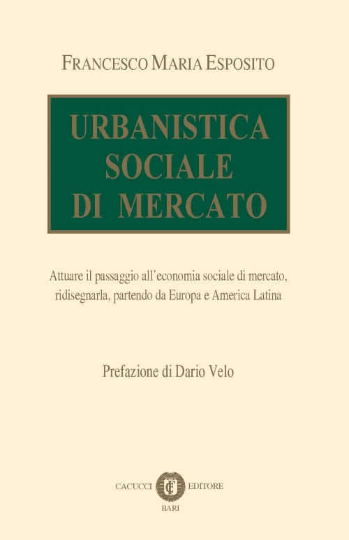 Urbanistica sociale di mercato. Attuare il passaggio all'economia sociale di mercato, ridisegnarla, partendo da Europa e America Latina