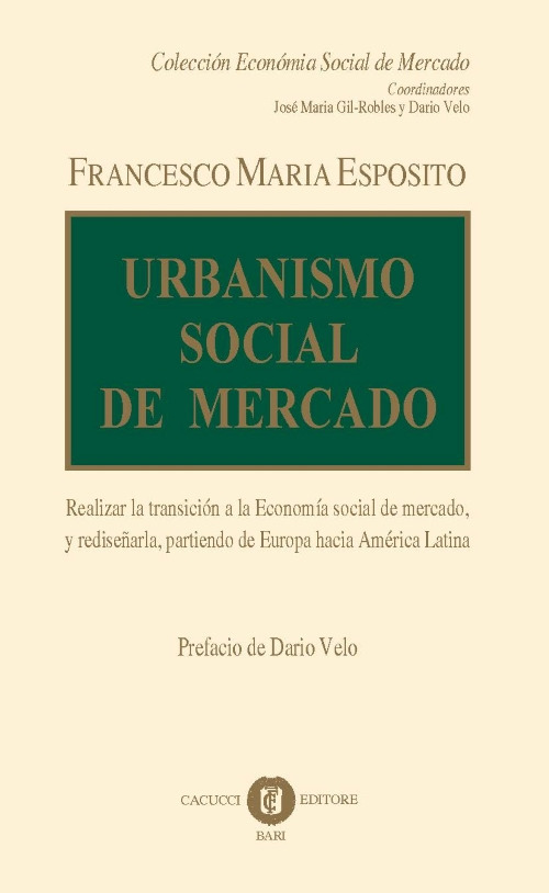 Urbanismo social de mercado. Realizar la transición a la economía social de mercado, y rediseñarla, partiendo de Europa hacia América Latina