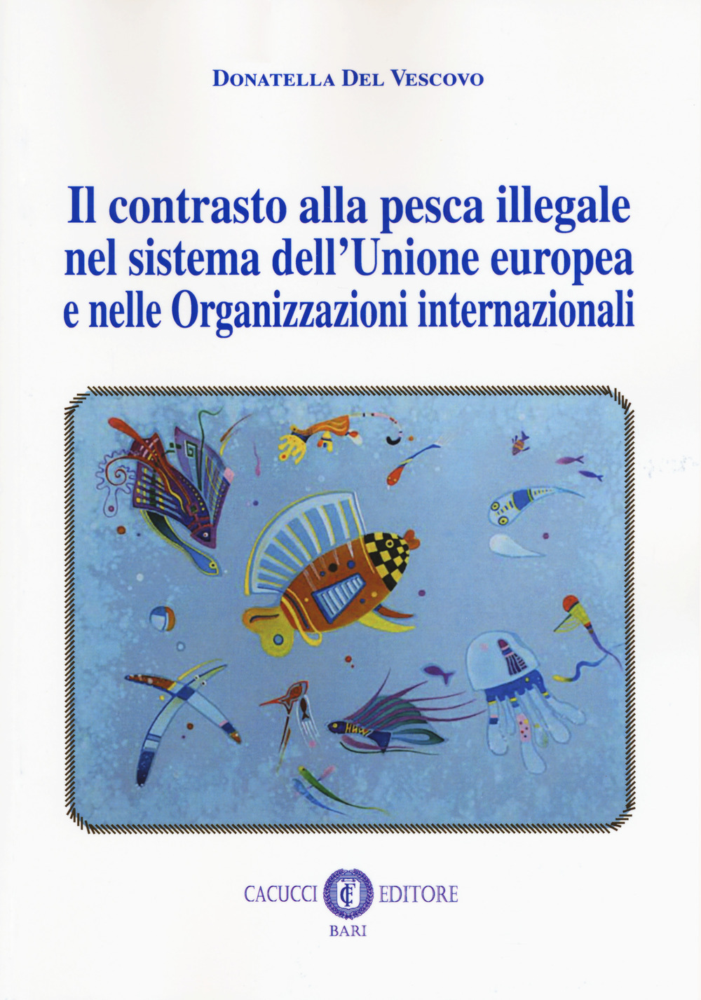 Il contrasto alla pesca illegale nel sistema dell’Unione europea e nelle organizzazioni internazionali