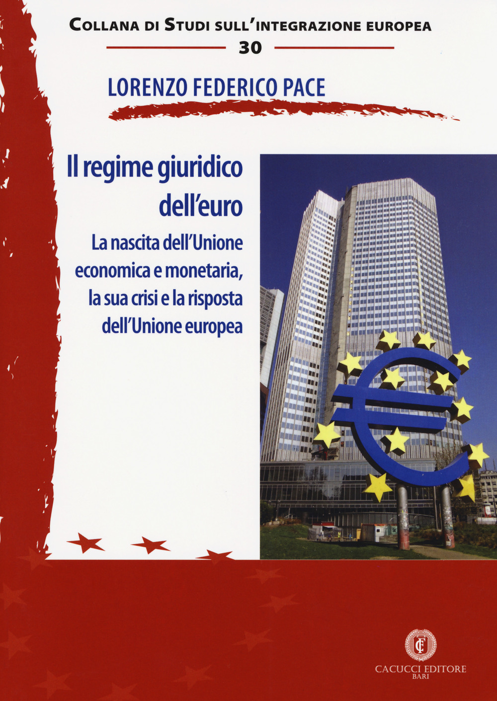 Il regime giuridico dell’euro. La nascita dell’Unione economica e monetaria, la sua crisi e la risposta dell’Unione europea