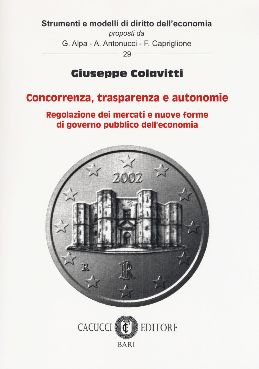 Concorrenza, trasparenza e autonomie. Regolazione dei mercati e nuove forme di governo pubblico dell’economia