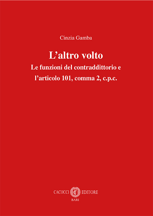 L'altro volto. Le funzioni del contraddittorio e l’articolo 101, comma 2, c.p.c.