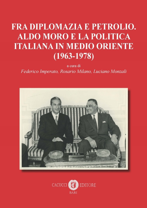 Fra diplomazia e petrolio. Aldo Moro e la politica italiana in Medio Oriente (1963-1978)