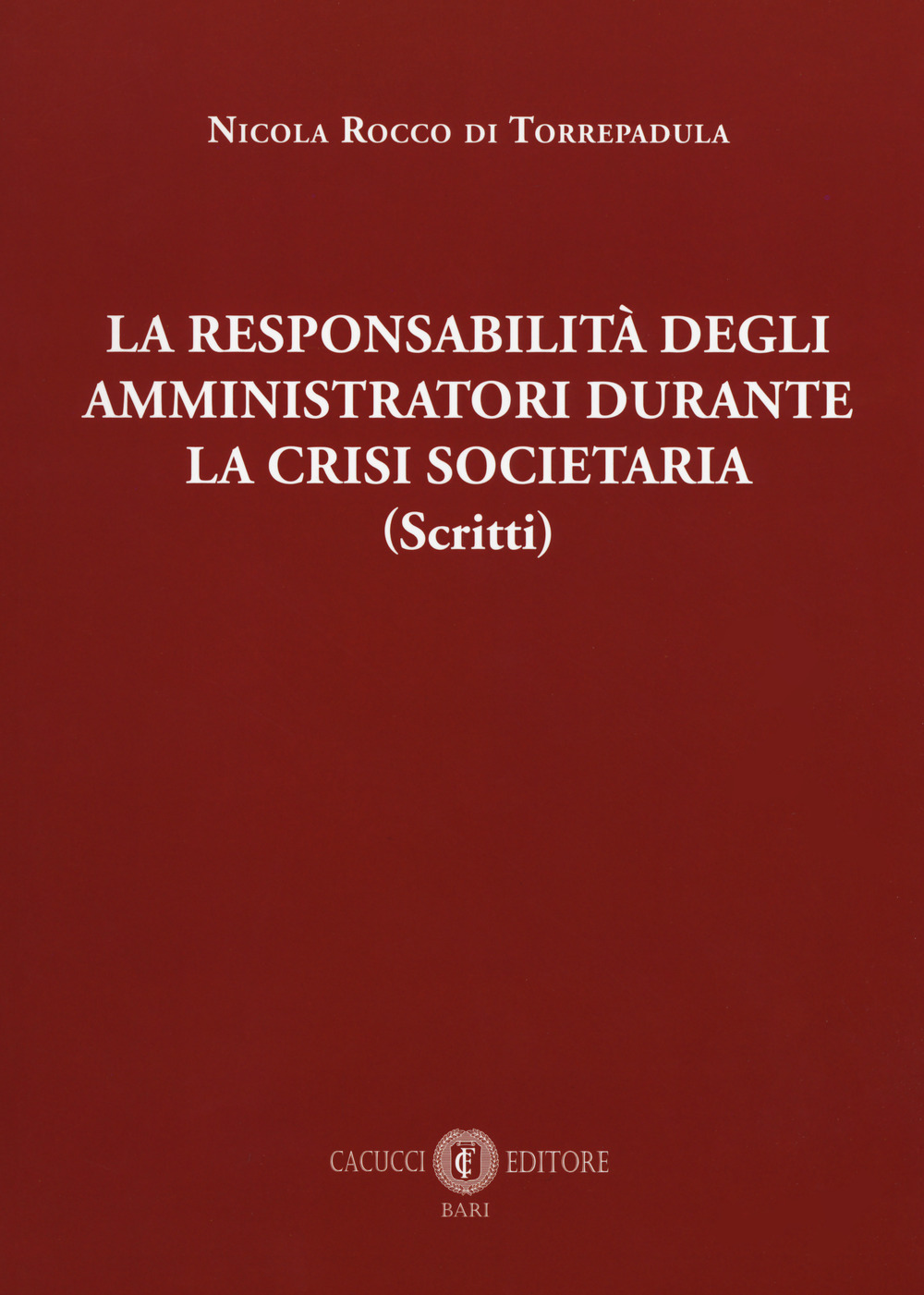 La responsabilità degli amministrativi durante la crisi societaria (scritti)
