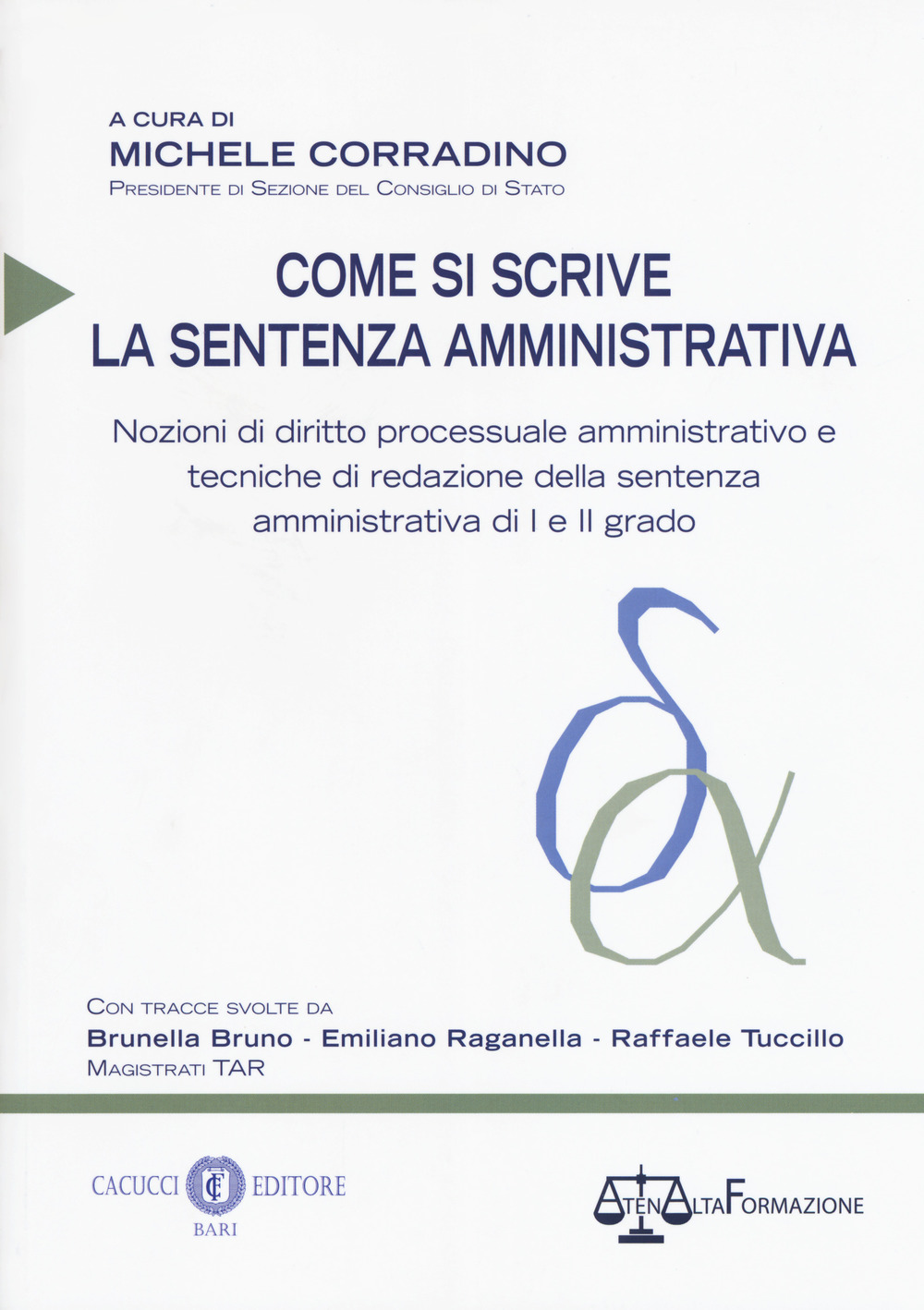 Come si scrive la sentenza amministrativa. Nozioni di diritto processuale amministrativo e tecniche di redazione della sentenza amministrativa di I e II grado