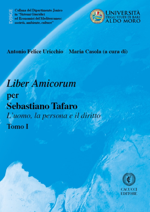 Liber Amicorum per Sebastiano Tafaro. L’uomo, la persona e il diritto