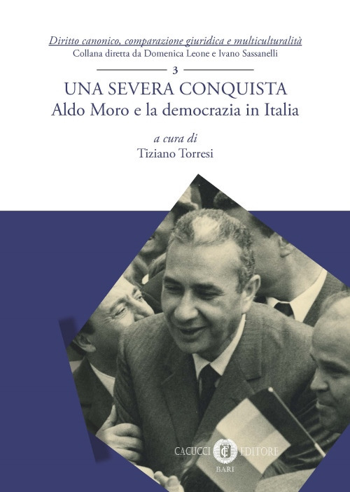 Una severa conquista. Aldo Moro e la democrazia in Italia