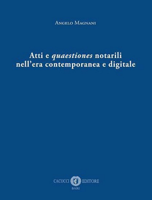 Atti e quaestiones notarili nell’era contemporanea e digitale