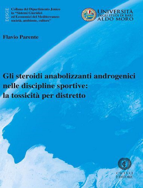Gli steroidi anabolizzanti androgenici nelle discipline sportive: la tossicità per distretto