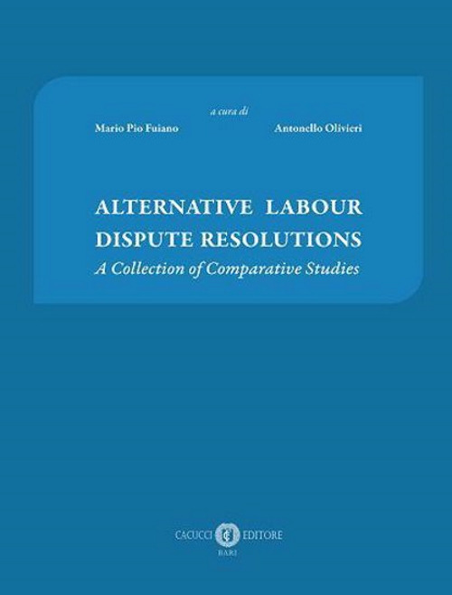 Alternative labour dispute resolutions. A collection of comparative studies