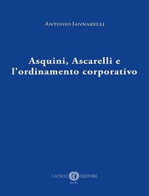Asquini, Ascarelli e l’ordinamento corporativo