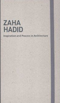 Inspiration and process in architecture. Zaha Hadid