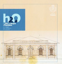 H2o Le vie dell'acqua a Piombino. Un viaggio dal medioevo al XX secolo