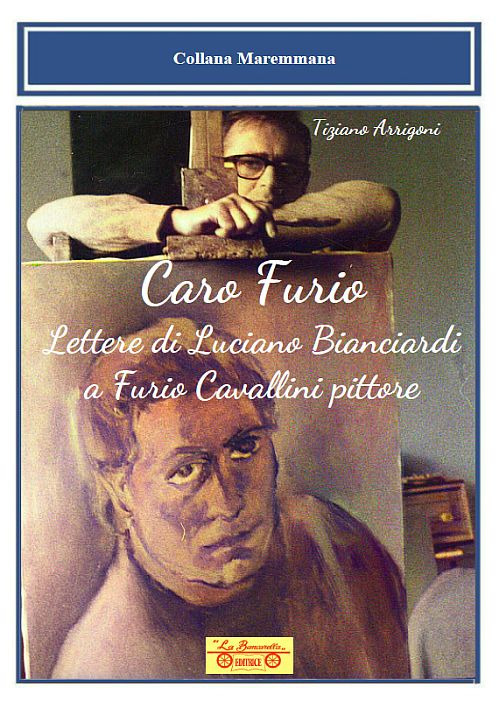 Caro Furio. Lettere di Luciano Bianciardi a Furio Cavallini pittore