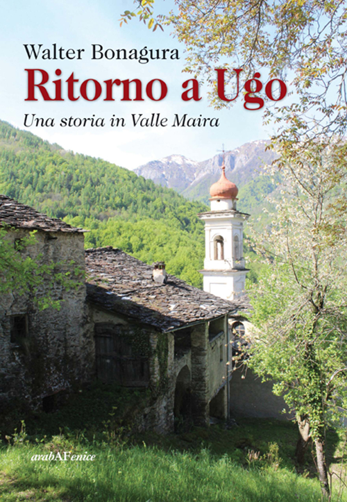 Ritorno a Ugo. Una storia in Valle Maira