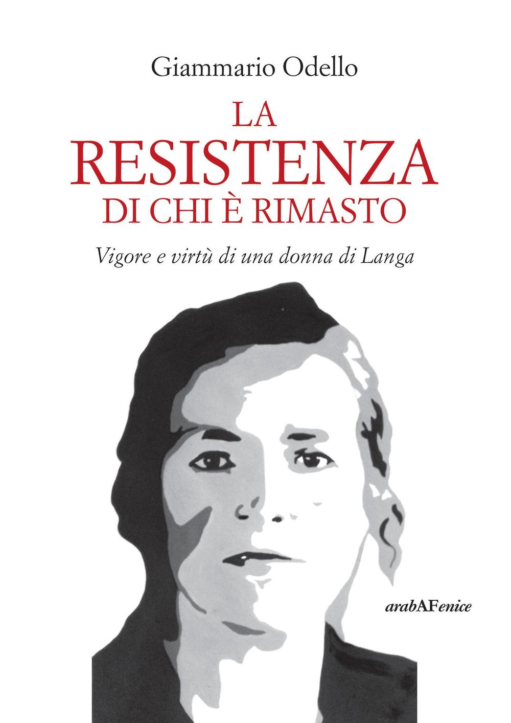 La resistenza di chi è rimasto. Vigore e virtù di una donna di Langa