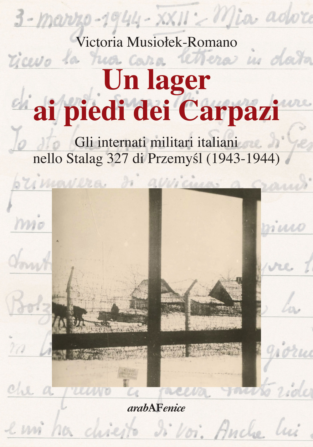 Un lager ai piedi dei Carpazi. Gli internati militari italiani nello Stalag 327 di Przemysl (1943-1944)