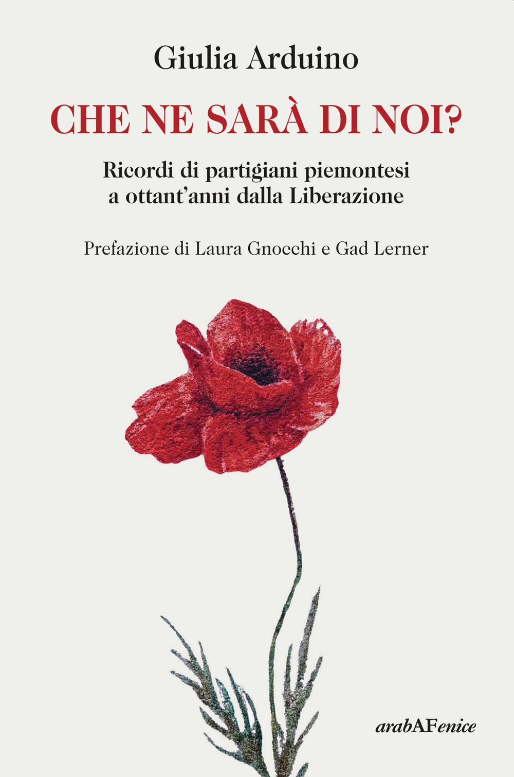 Che ne sarà di noi? Ricordi di Partigiani piemontesi a ottant'anni dalla Liberazione