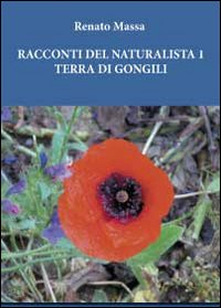 Racconti del naturalista. Vol. 1: Terra di Gongili